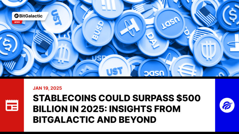 Stablecoins Could Surpass $500 Billion in 2025: Insights from BitGalactic and Beyond